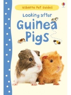 Looking After Guinea Pigs - Usborne Pet Guides
