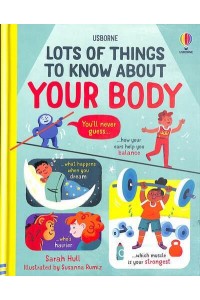 Lots of Things to Know About Your Body - Lots of Things to Know