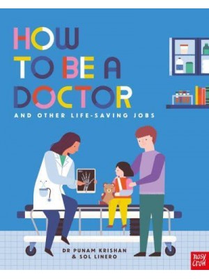 How to Be a Doctor And Other Life-Saving Jobs - How to Be A...