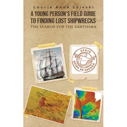 A Young Person's Field Guide to Finding Lost Shipwrecks