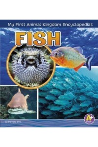 Fish - A+ Books. My First Animal Kingdom Encyclopedia