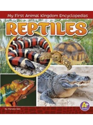 Reptiles - A+ Books. My First Animal Kingdom Encyclopedias