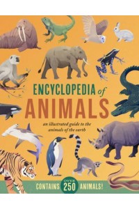 Encyclopedia of Animals An Illustrated Guide to the Animals of the Earth-Contains Over 250 Animals!