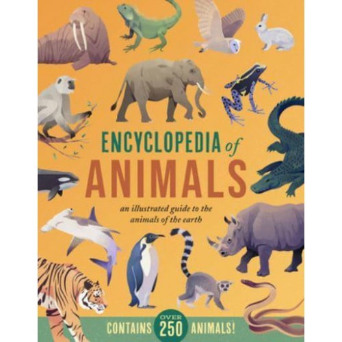 Encyclopedia of Animals An Illustrated Guide to the Animals of the Earth-Contains Over 250 Animals!
