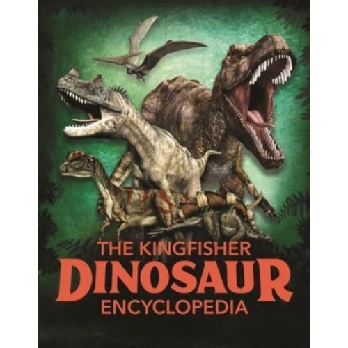 The Kingfisher Dinosaur Encyclopedia - Kingfisher Encyclopedias