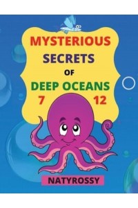 Mysterious Secrets of Deep Oceans A Wide Variety of Marine Animals to Color and Lots of Important Information to Learn!