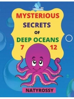 Mysterious Secrets of Deep Oceans A Wide Variety of Marine Animals to Color and Lots of Important Information to Learn!