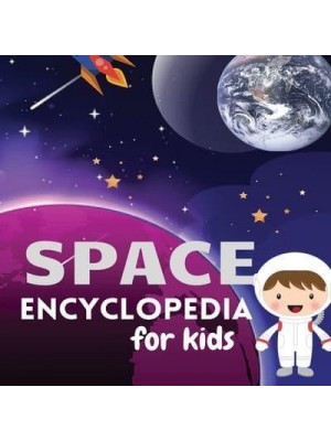 Space Encyclopedia for Kids Magic UniverseExplore and Learn About SpaceMy First Book of Space