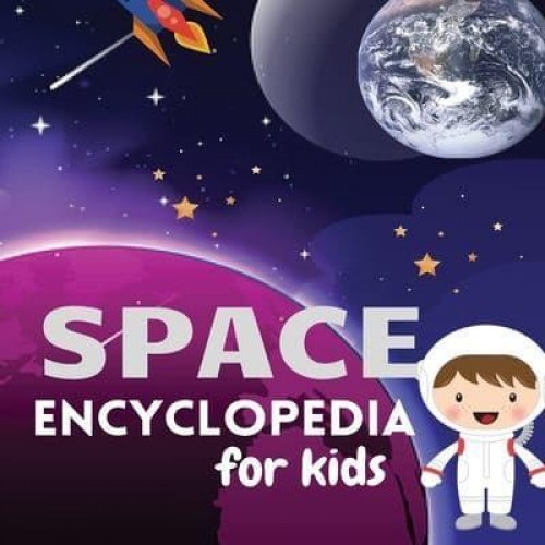 Space Encyclopedia for Kids Magic UniverseExplore and Learn About SpaceMy First Book of Space