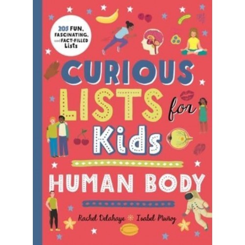 Curious Lists for Kids - Human Body 205 Fun, Fascinating, and Fact-Filled Lists - Curious Lists