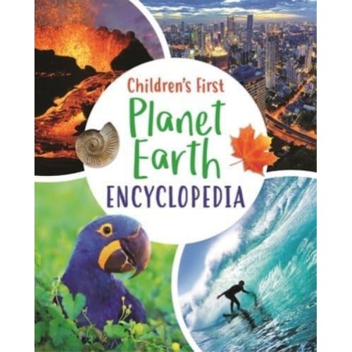 Children's First Planet Earth Encyclopedia - Arcturus First Encyclopedias