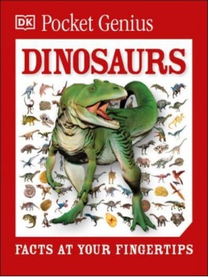 Dinosaurs Facts at Your Fingertips - DK Pocket Genius