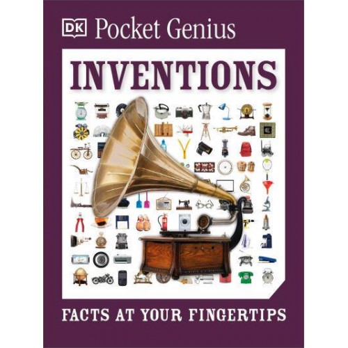 Inventions Facts at Your Fingertips - DK Pocket Genius