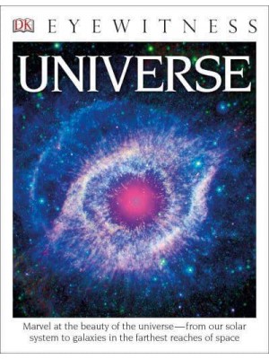 DK Eyewitness Books: Universe Marvel at the Beauty of the Universeâi'from Our Solar System to Galaxies in the Fa - DK Eyewitness