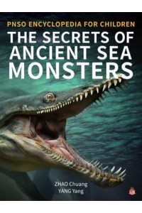 The Secrets of Ancient Sea Monsters PNSO Encyclopedia for Children - PNSO Encyclopedia for Children