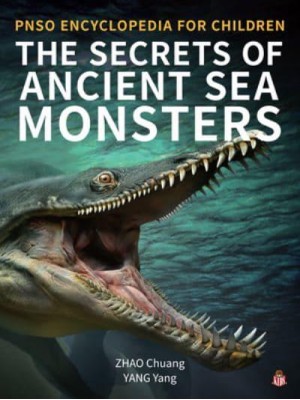 The Secrets of Ancient Sea Monsters PNSO Encyclopedia for Children - PNSO Encyclopedia for Children