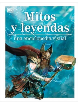 Mitos Y Leyendas Una Enciclopedia Visual - Visual Encyclopedia