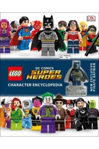 LEGO DC Comics Super Heroes Character Encyclopedia