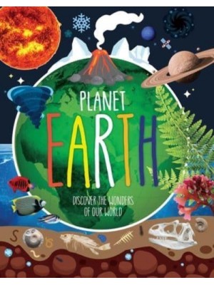 Planet Earth Discover the Wonders of Our World - Little Genius Visual Encyclopedias