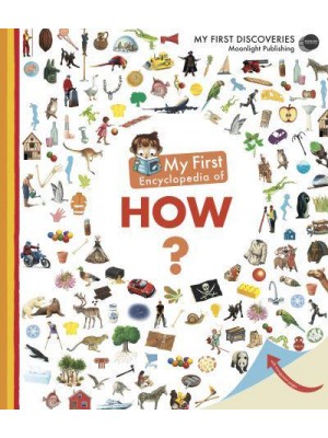 My First Encyclopedia of How? - My First Encyclopedias