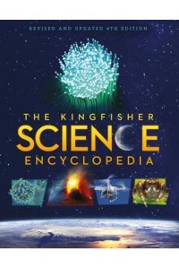 The Kingfisher Science Encyclopedia - Kingfisher Encyclopedias