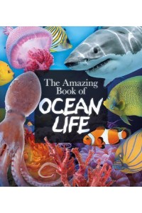 The Amazing Book of Ocean Life - Amazing Books