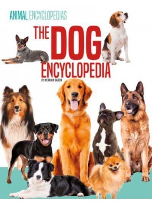The Dog Encyclopedia for Kids - Encyclopedias for Kids