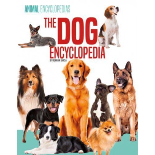 The Dog Encyclopedia for Kids - Encyclopedias for Kids