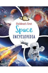 Children's First Space Encyclopedia - Arcturus First Encyclopedias