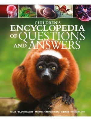 Children's Encyclopedia of Questions and Answers Space, Planet Earth, Animals, Human Body, Science, Technology - Arcturus Children's Reference Library