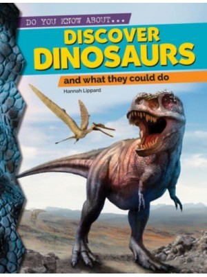 Discover Dinosaurs And What They Could Do - Do You Know About?