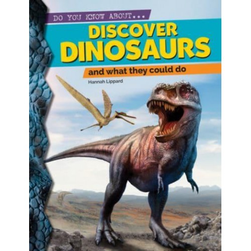 Discover Dinosaurs And What They Could Do - Do You Know About?