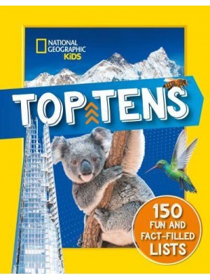 Top Tens 150 Fun and Fact-Filled Lists - National Geographic Kids