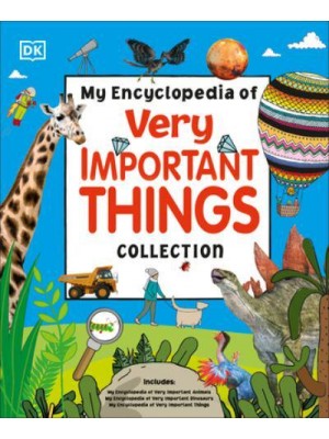 My Encyclopedia of Very Important Things Collection Very Important Things, Dinosaurs and Animals - My Very Important Encyclopedias