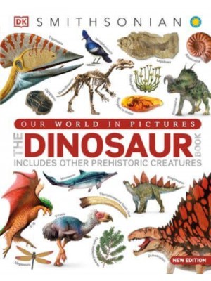 Our World in Pictures The Dinosaur Book - DK Our World in Pictures