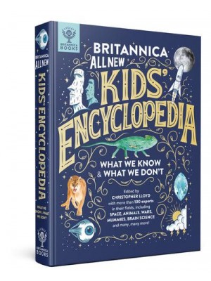 Britannica All New Kids' Encyclopedia What We Know & What We Don't