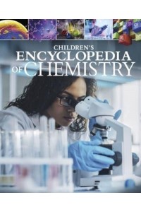 Children's Encyclopedia of Chemistry - Arcturus Children's Reference Library