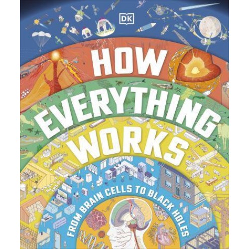How Everything Works From Brain Cells to Black Holes