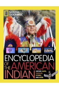 Encyclopedia of American Indian History & Culture Stories, Time Lines, Maps, and More - National Geographic Kids