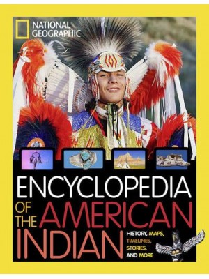 Encyclopedia of American Indian History & Culture Stories, Time Lines, Maps, and More - National Geographic Kids