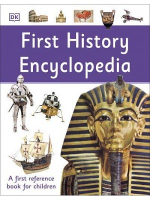 First History Encyclopedia - DK First Reference