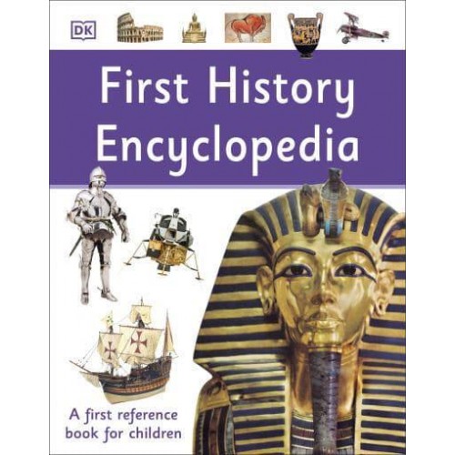 First History Encyclopedia - DK First Reference