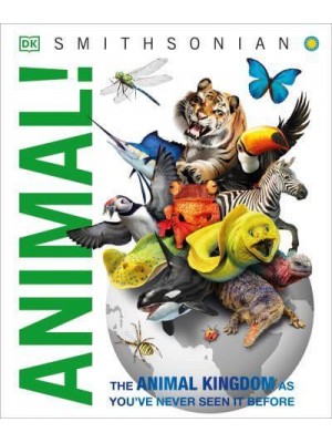 DK Smithsonian Knowledge Encyclopedia. Animal! - Knowledge Encyclopedias