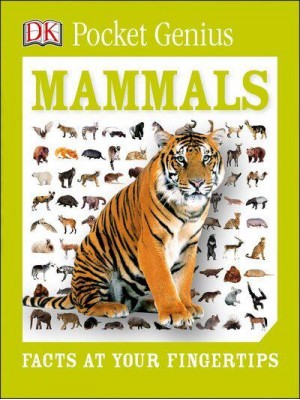 Mammals Facts at Your Fingertips - DK Pocket Genius