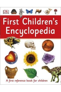 First Children's Encyclopedia - DK First Reference