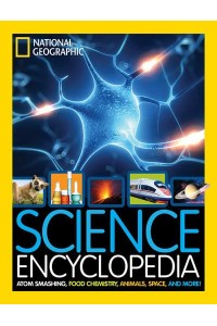 Science Encyclopedia Atom Smashing, Food Chemistry, Animals, Space, and More! - National Geographic Kids
