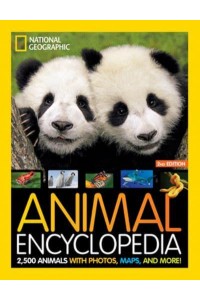 National Geographic Kids Animal Encyclopedia 2nd Edition 2,500 Animals With Photos, Maps, and More!