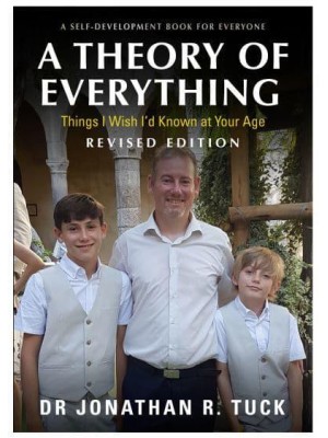 A Theory of Everything A Self-Development Book for Everyone - Things I Wish I'd Known at Your Age