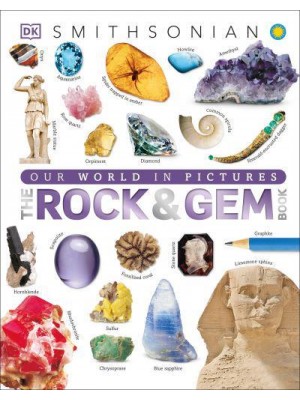 The Rock & Gem Book ...And Other Treasures of the Natural World - DK Smithsonian