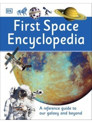 First Space Encyclopedia - DK First Reference